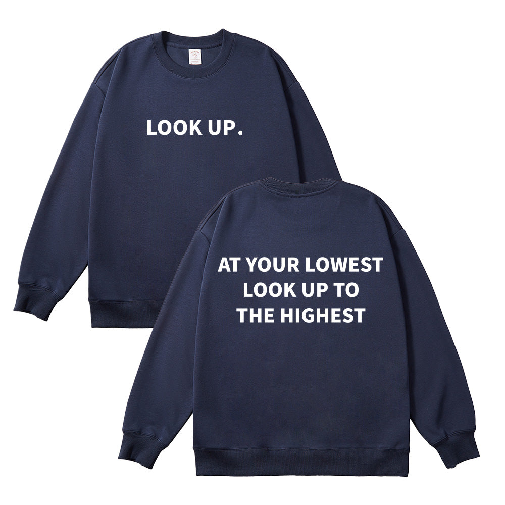 At Your Lowest Look Up To The Highest Unisex Cotton Sweatshirt