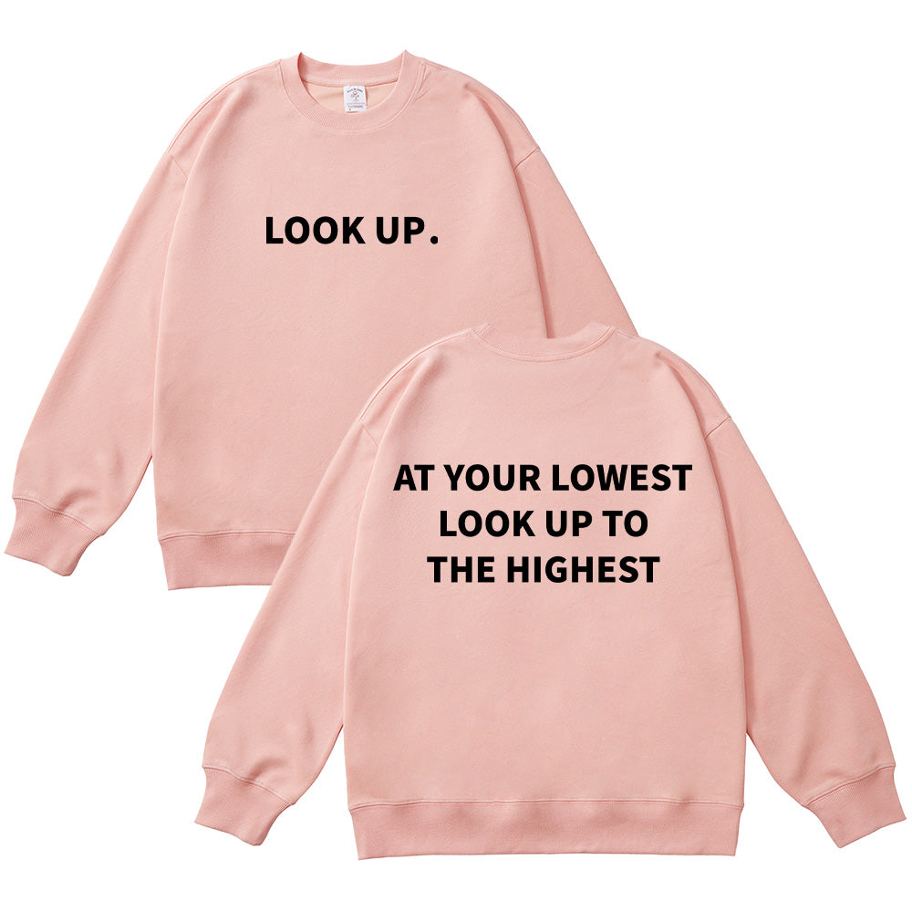 At Your Lowest Look Up To The Highest Unisex Cotton Sweatshirt