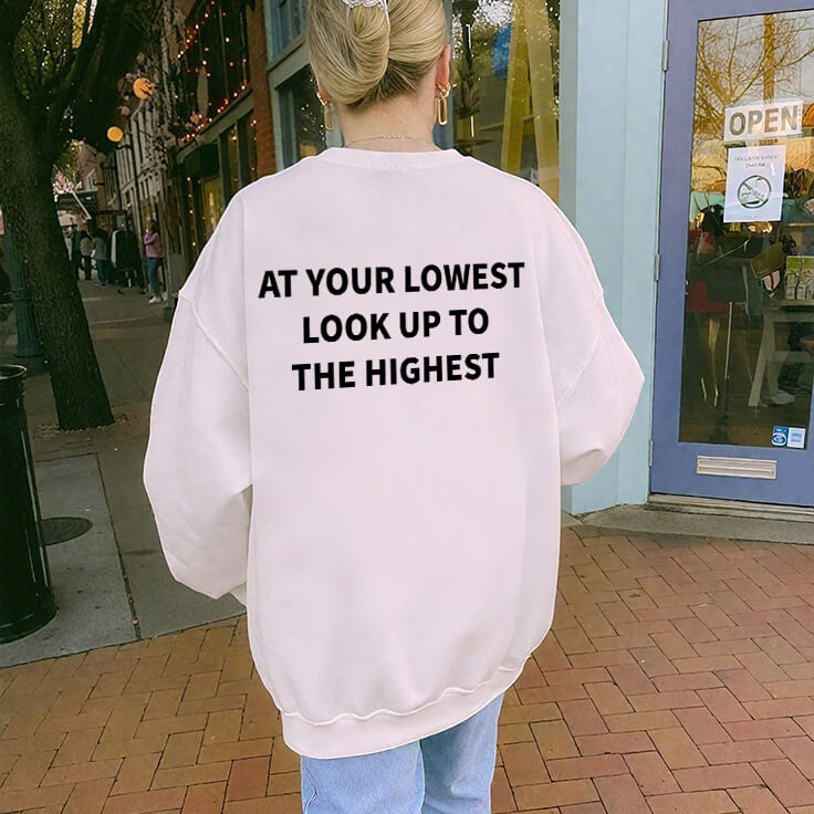 At Your Lowest Look Up To The Highest Unisex Cotton Sweatshirt