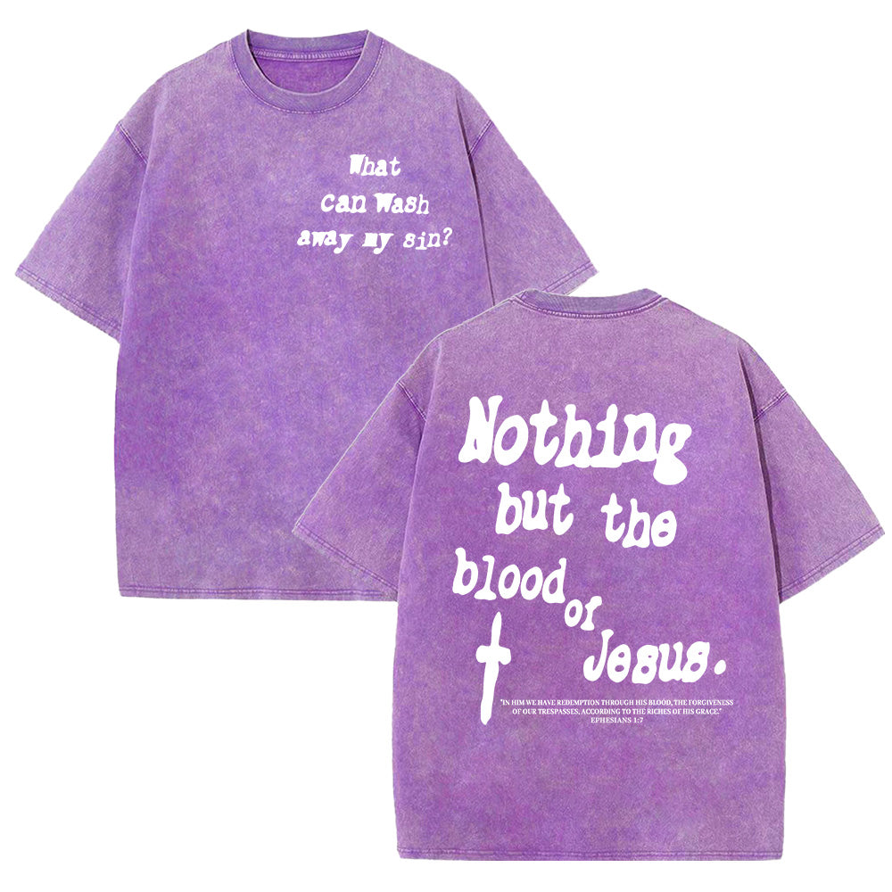 Nothing But Blood Of Jesus Unisex Washed T-Shirt