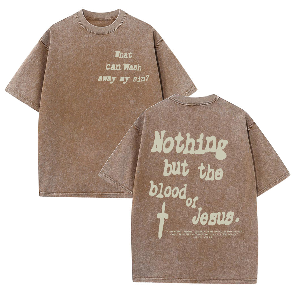 Nothing But Blood Of Jesus Unisex Washed T-Shirt