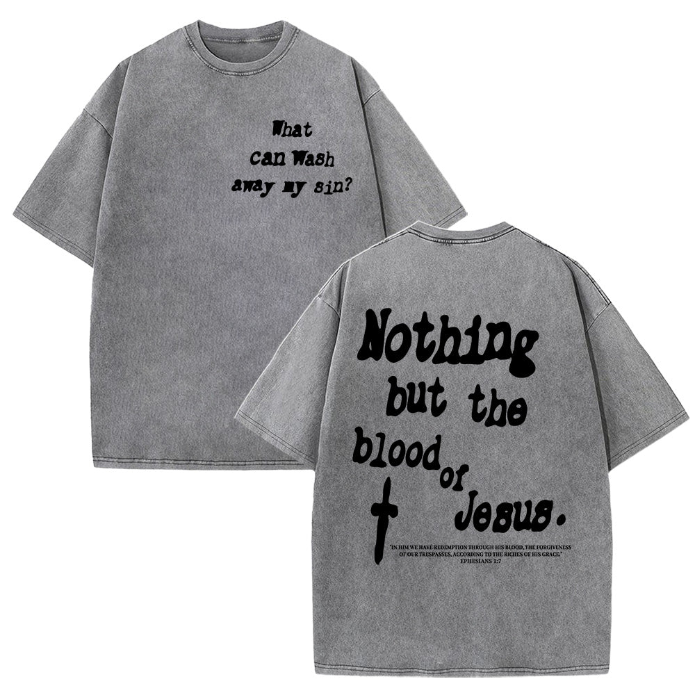 Nothing But Blood Of Jesus Unisex Washed T-Shirt