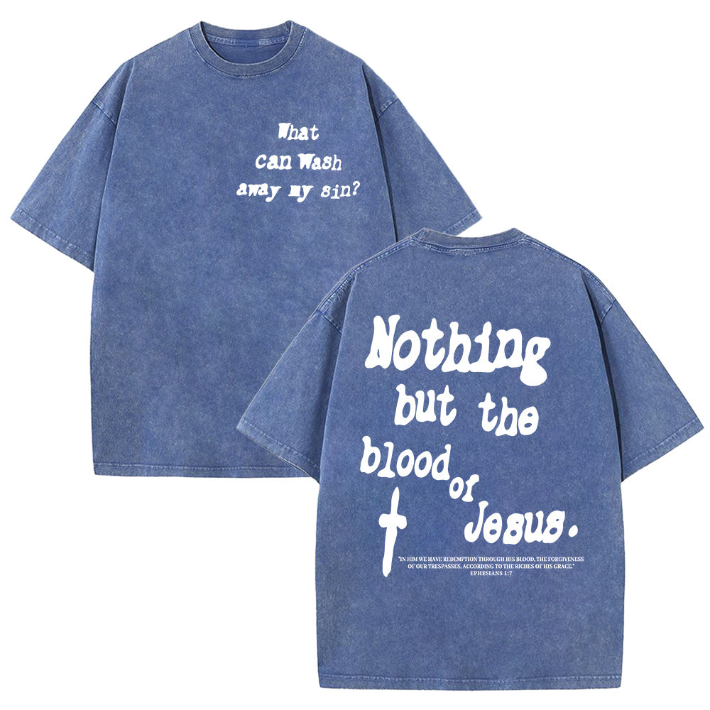 Nothing But Blood Of Jesus Unisex Washed T-Shirt