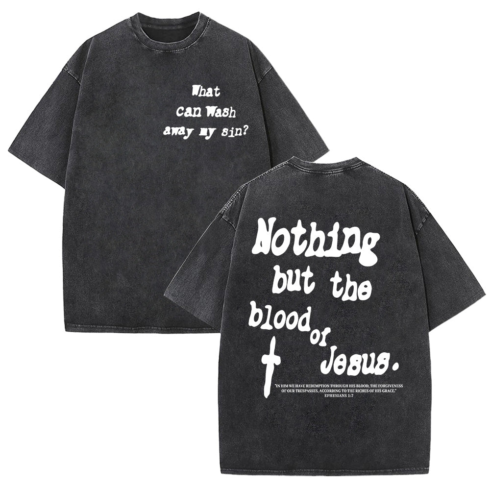 Nothing But Blood Of Jesus Unisex Washed T-Shirt