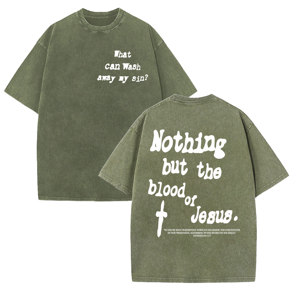Nothing But Blood Of Jesus Unisex Washed T-Shirt