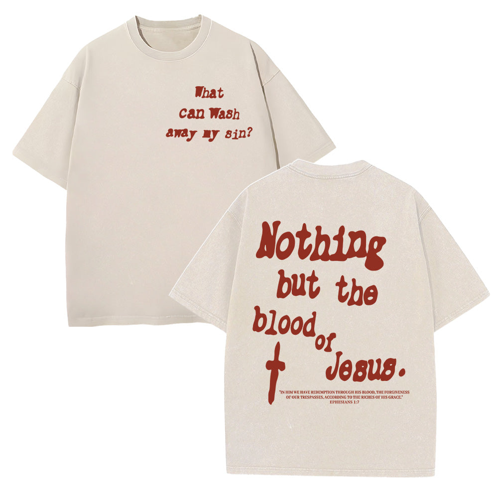 Nothing But Blood Of Jesus Unisex Washed T-Shirt