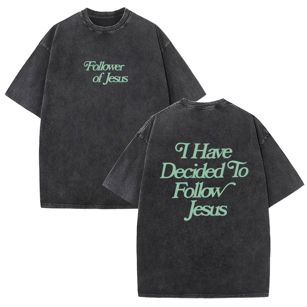 I Have Decided to Follow Jesus Unisex Washed T-Shirt