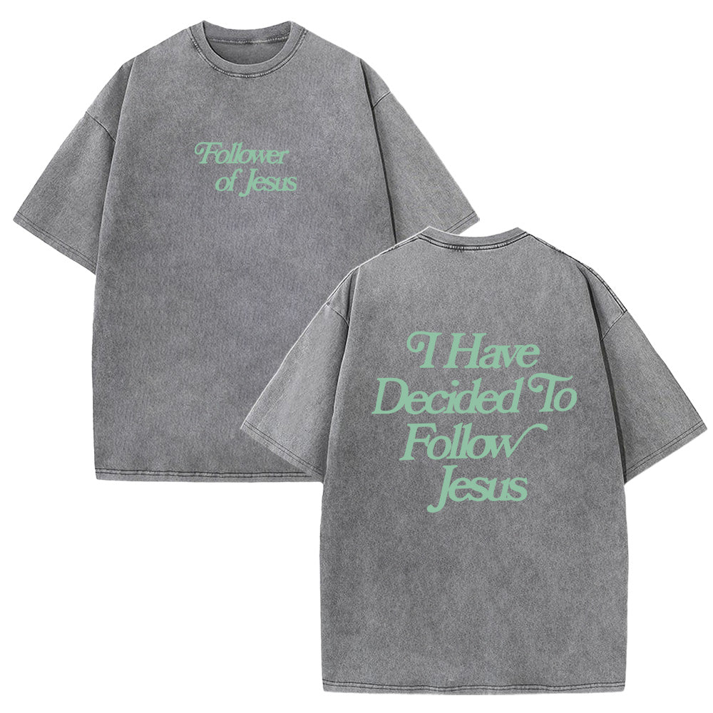 I Have Decided to Follow Jesus Unisex Washed T-Shirt