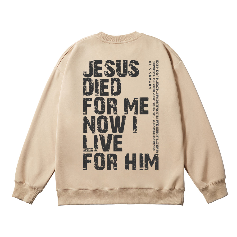 Jesus Died For Me Now I Live For Him Unisex Cotton Sweatshirt