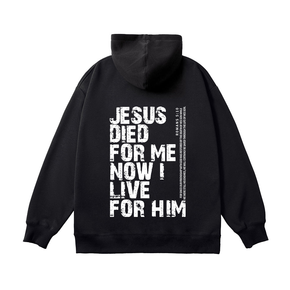 Jesus Died For Me Now I Live For Him Unisex Cotton Hoodie