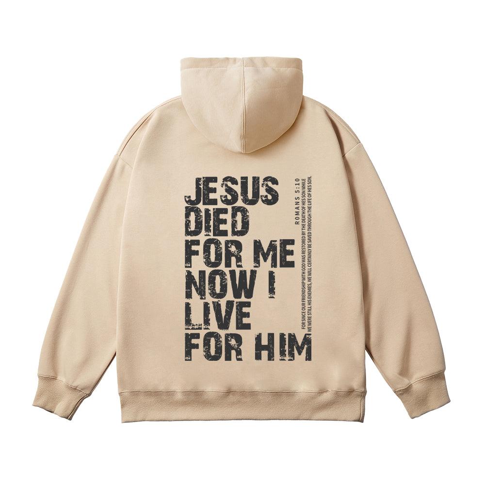 Jesus Died For Me Now I Live For Him Unisex Cotton Hoodie