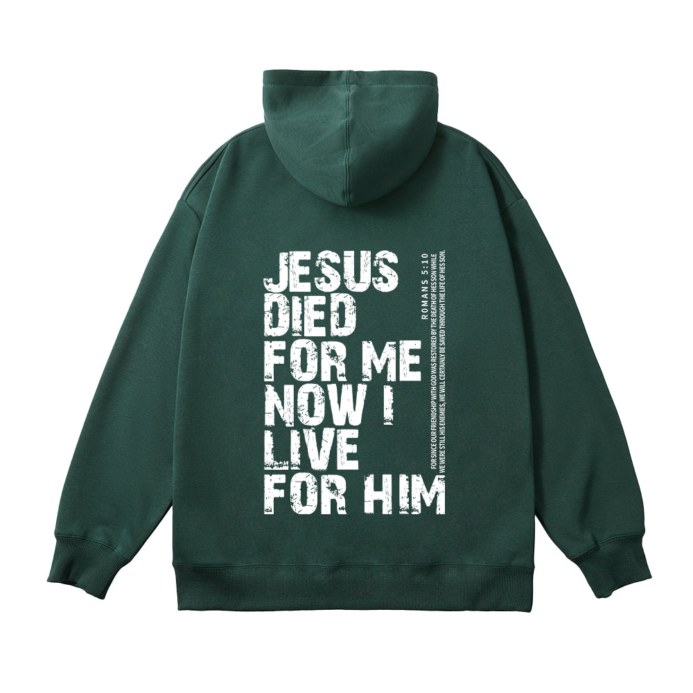 Jesus Died For Me Now I Live For Him Unisex Cotton Hoodie