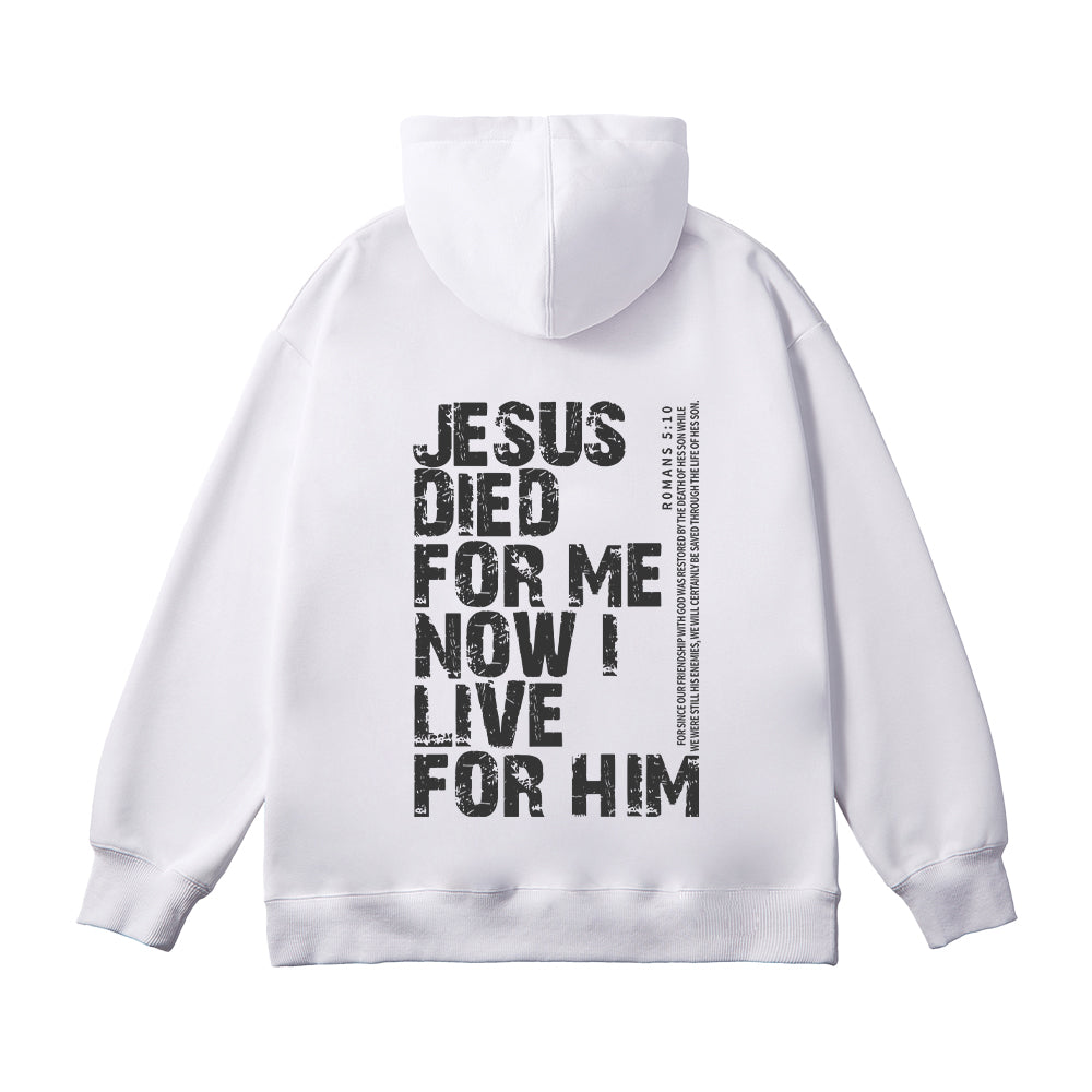 Jesus Died For Me Now I Live For Him Unisex Cotton Hoodie