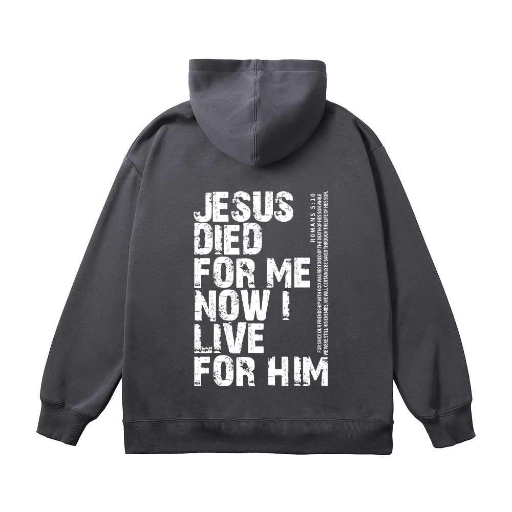 Jesus Died For Me Now I Live For Him Unisex Cotton Hoodie