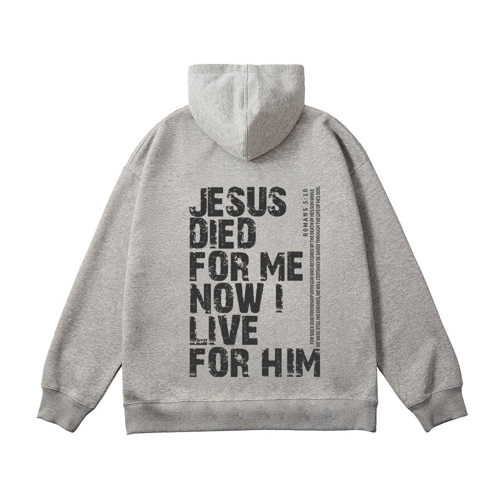 Jesus Died For Me Now I Live For Him Unisex Cotton Hoodie