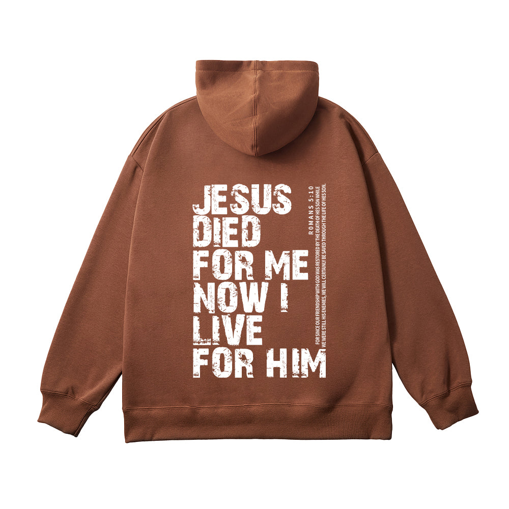 Jesus Died For Me Now I Live For Him Unisex Cotton Hoodie
