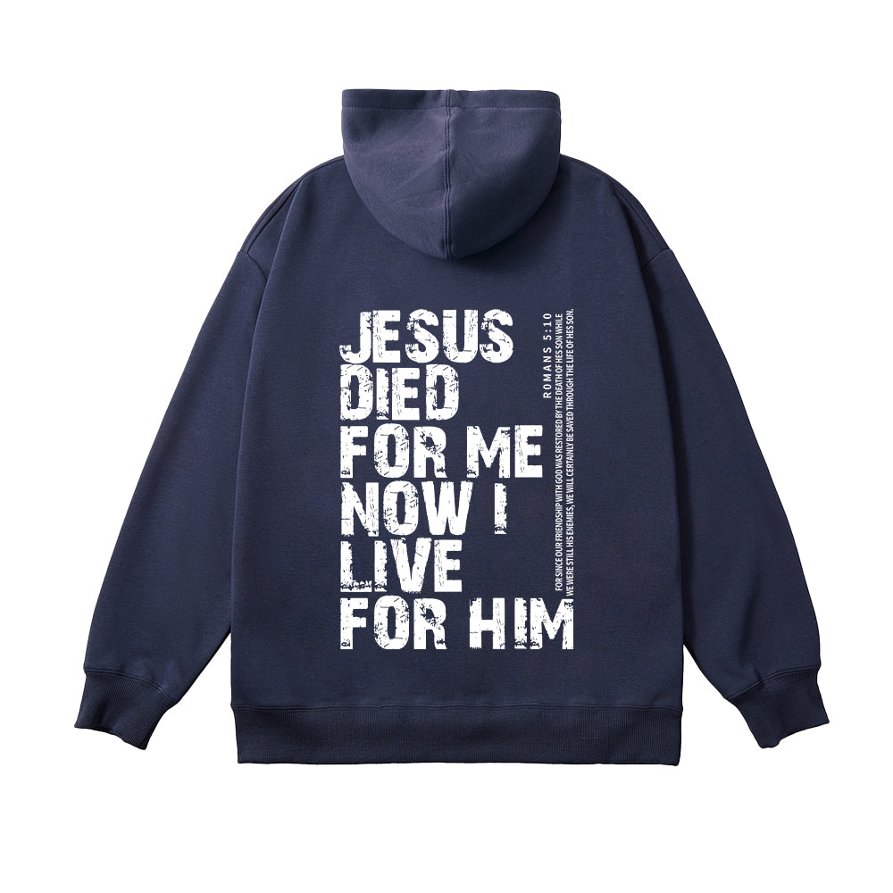 Jesus Died For Me Now I Live For Him Unisex Cotton Hoodie