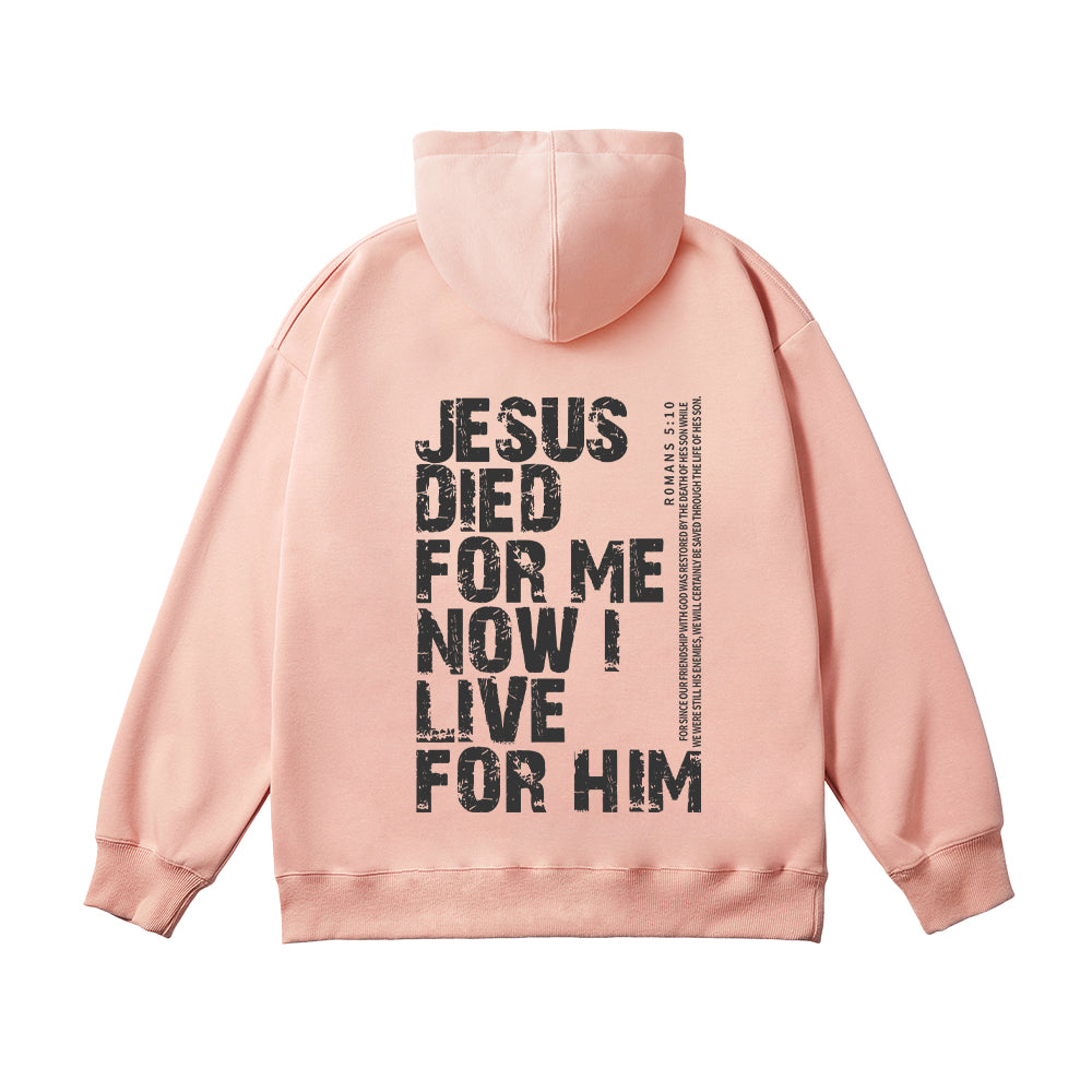 Jesus Died For Me Now I Live For Him Unisex Cotton Hoodie