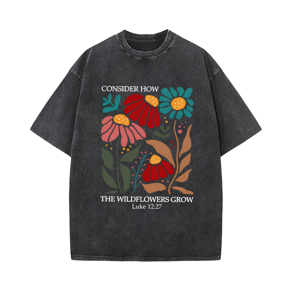 Consider How The Wildflowers Grow Unisex Washed T-shirt
